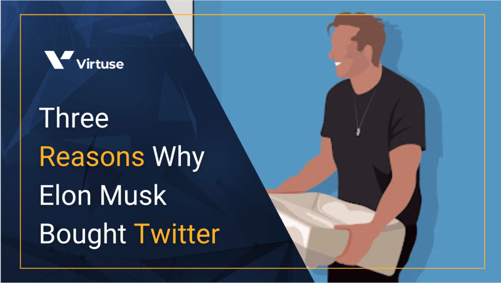 Three Most Important Reasons Why Elon Musk Bought Twitter